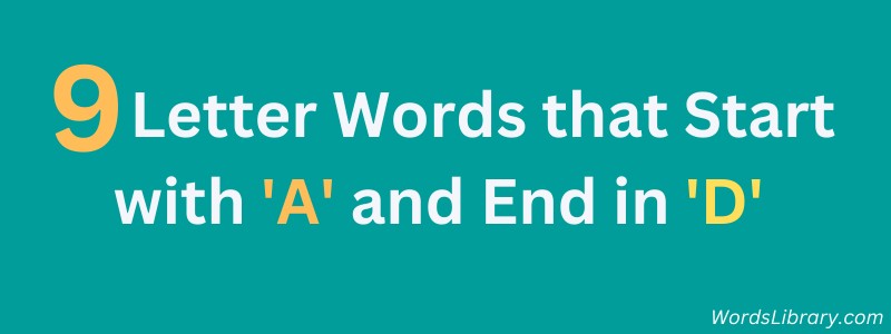 9 Letter Words Starting with A and Ending in D