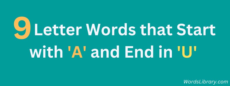 9 Letter Words Starting with A and Ending in U