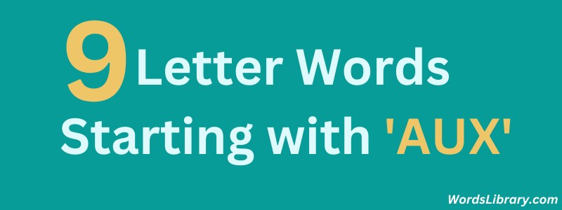 9 Letter Words Starting With AUX