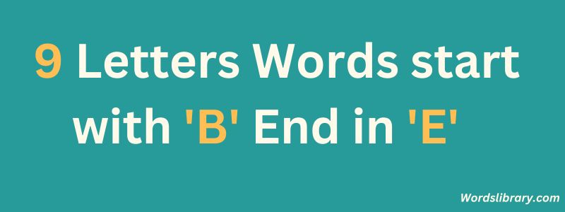 9 Letter Words that Start with B and End in E