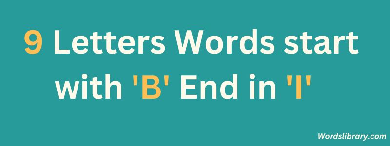 9 Letter Words that Start with B and End in I