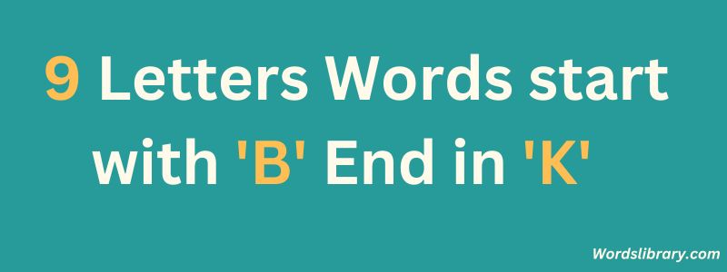 9 Letter Words that Start with B and End in K