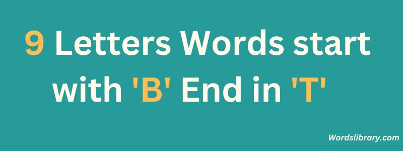 9 Letter Words that Start with B and End in T