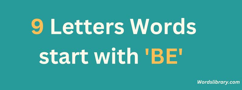 9 Letter Words that Start with BE
