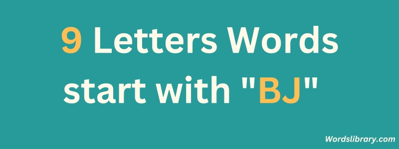 9 Letter Words that Start with BJ