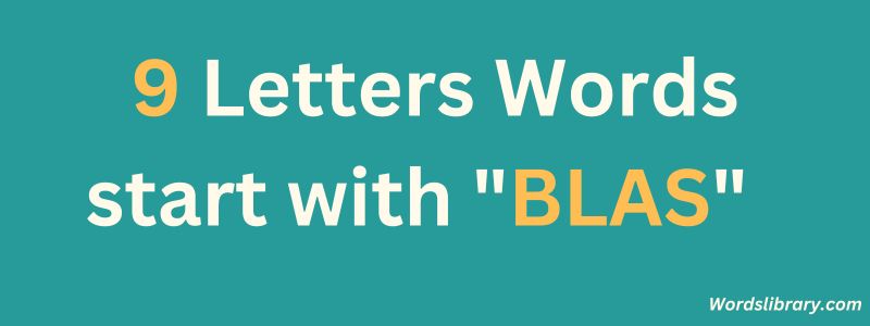 9 Letter Words that Start with BLAS