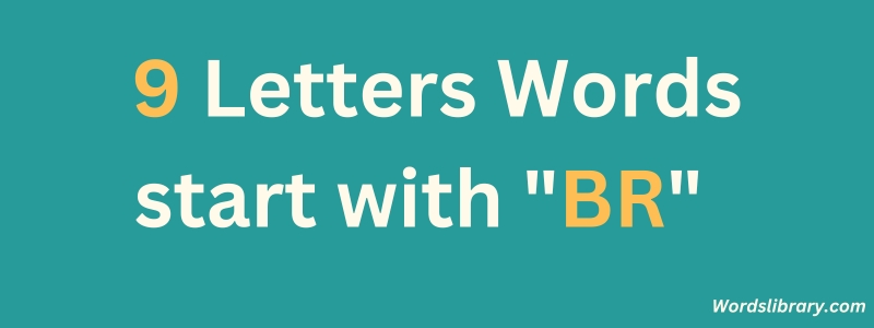 9 Letter Words that Start with BR