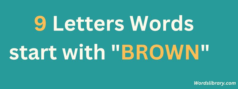 9 Letter Words that Start with BROWN