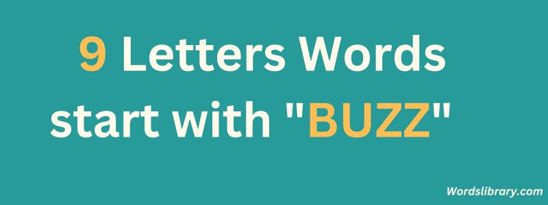 9 Letter Words that Start with BUZZ