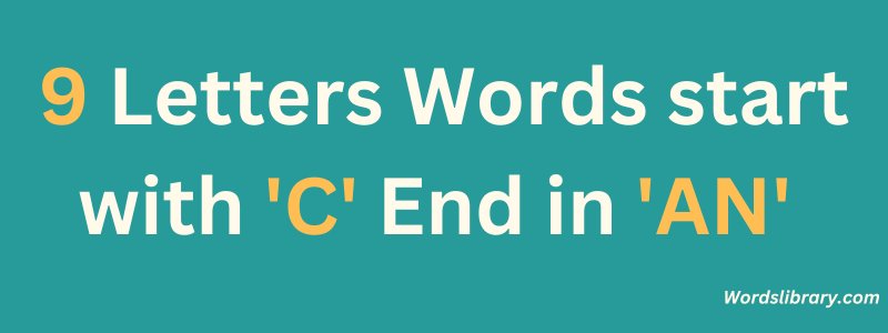 9 Letter Words that Start with C and End in AN