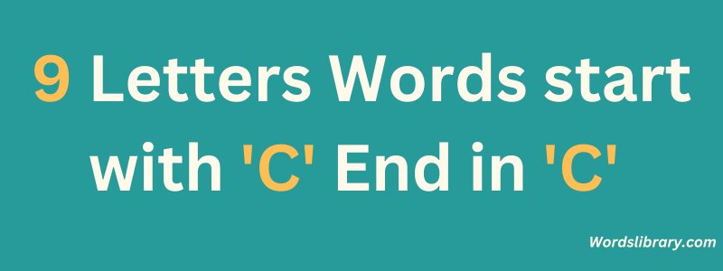 9 Letter Words that Start with C and End in C