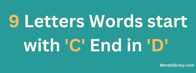 9 Letter Words that Start with C and End in D