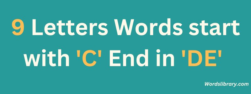 9 Letter Words that Start with C and End in DE
