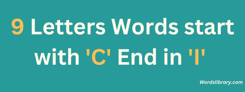 9 Letter Words that Start with C and End in I