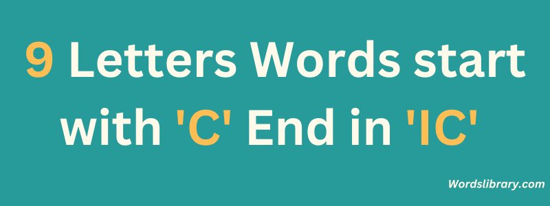 9 Letter Words that Start with C and End in IC