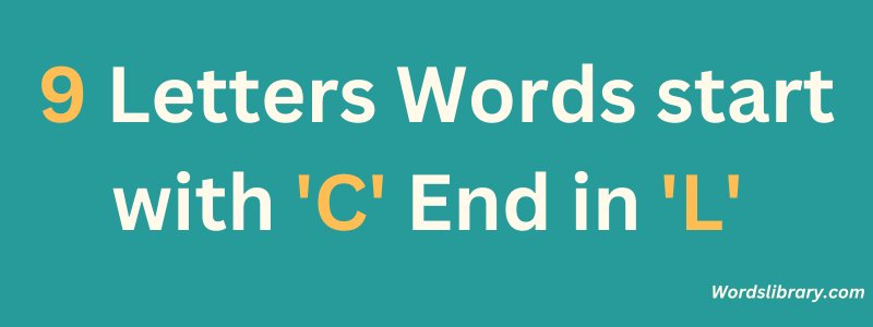 9 Letter Words that Start with C and End in L