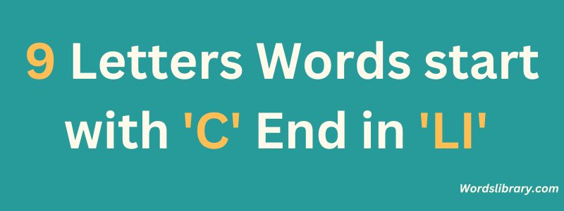 9 Letter Words that Start with C and End in LI