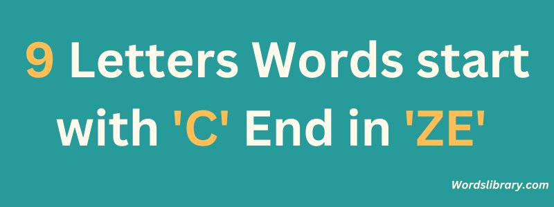 9 Letter Words that Start with C and End in ZE