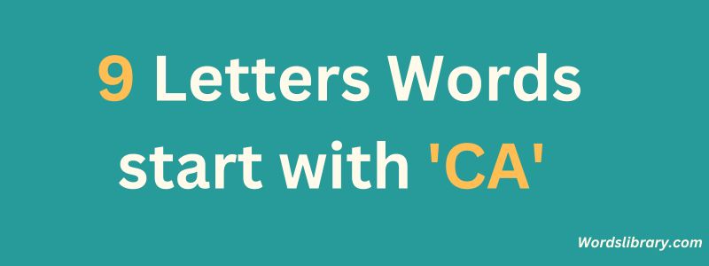 9 Letter Words that Start with CA