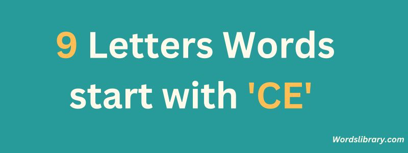 9 Letter Words that Start with CE