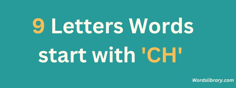 9 Letter Words that Start with CH