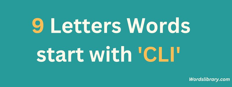 9 Letter Words that Start with CLI