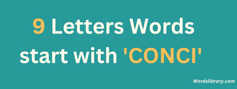 9 Letter Words that Start with CONCI