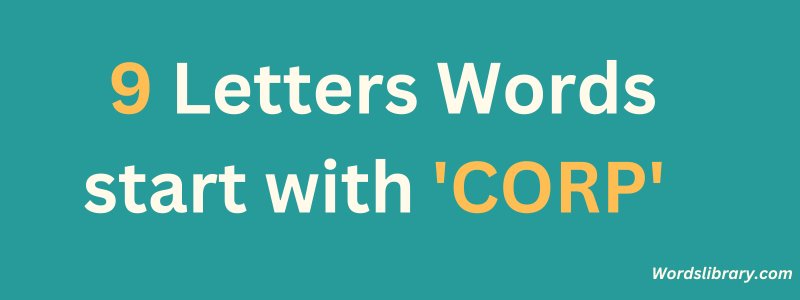 9 Letter Words that Start with CORP