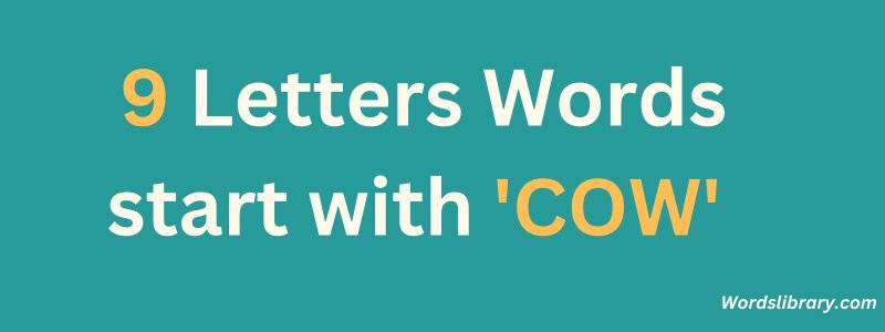 9 Letter Words that Start with COW