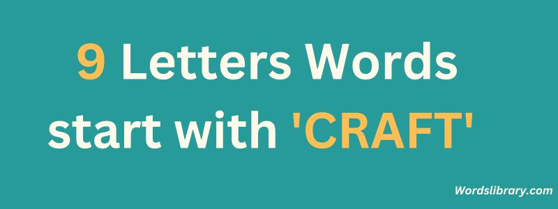 9 Letter Words that Start with CRAFT