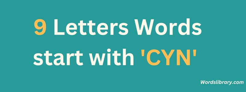 9 Letter Words that Start with CYN