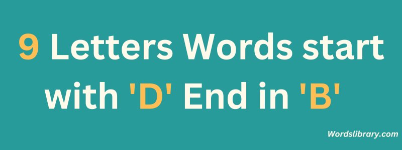 9 Letter Words that Start with D and End in B
