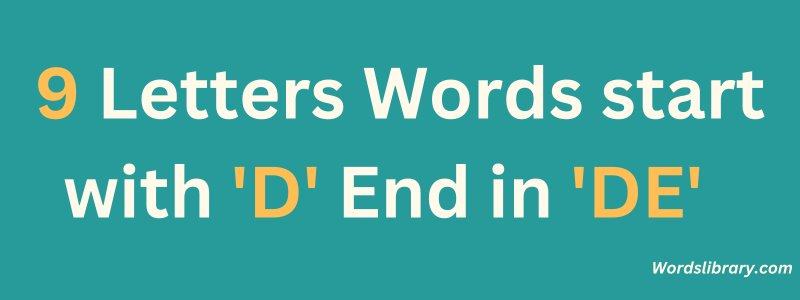 9 Letter Words that Start with D and End in DE