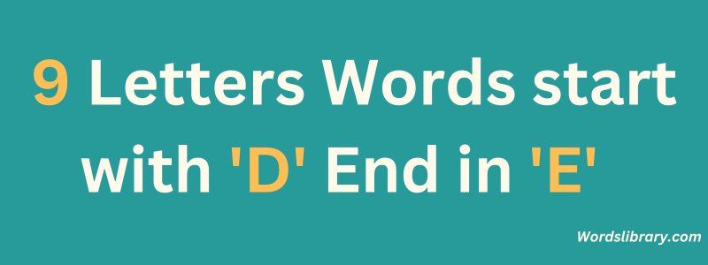 9 Letter Words that Start with D and End in E