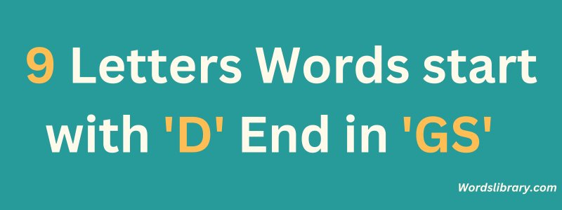 9 Letter Words that Start with D and End in GS
