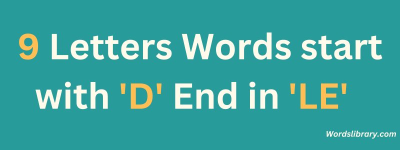 9 Letter Words that Start with D and End in LE