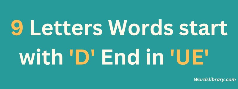 9 Letter Words that Start with D and End in UE