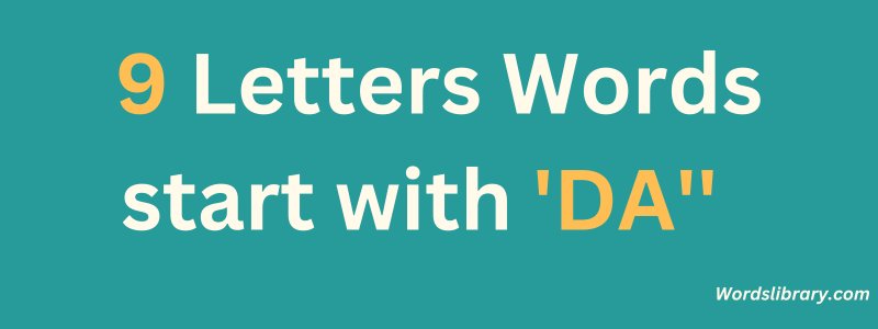 9 Letter Words that Start with DA