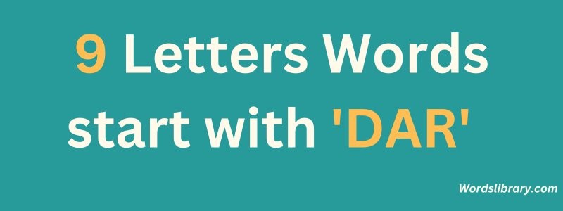 9 Letter Words that Start with DAR