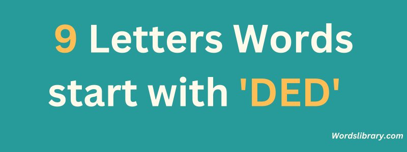 9 Letter Words that Start with DED