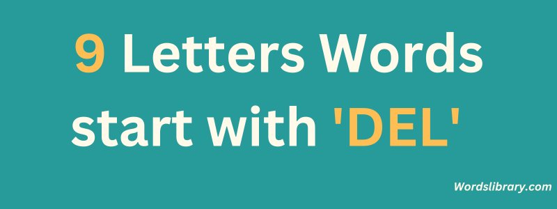 9 Letter Words that Start with DEL