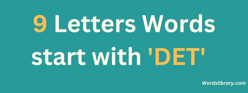 9 Letter Words that Start with DET