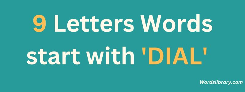 9 Letter Words that Start with DIAL
