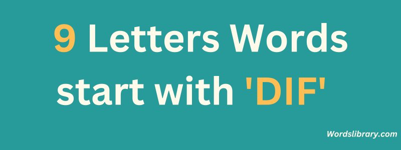 9 Letter Words that Start with DIF