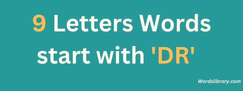 9 Letter Words that Start with DR