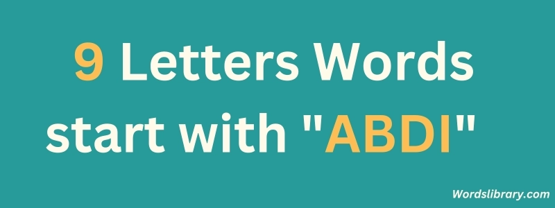 9 Letter Words that Start with ABDI