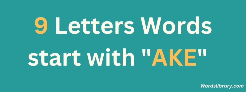 9 Letter Words that Start with AKE