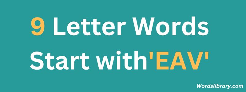 9 Letter Words Starting with EAV