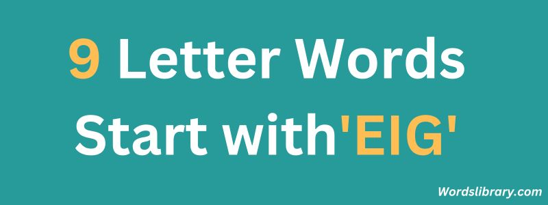 9 Letter Words Starting with EIG