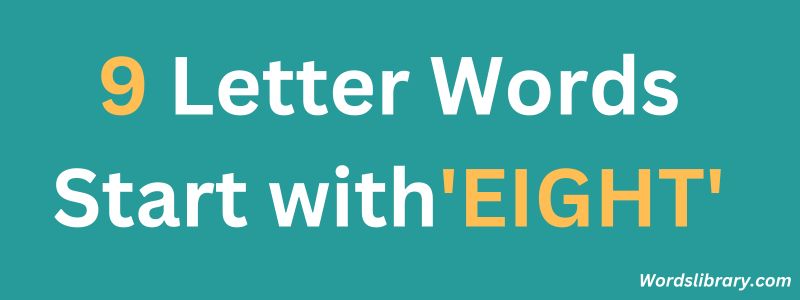 9 Letter Words Starting with EIGHT